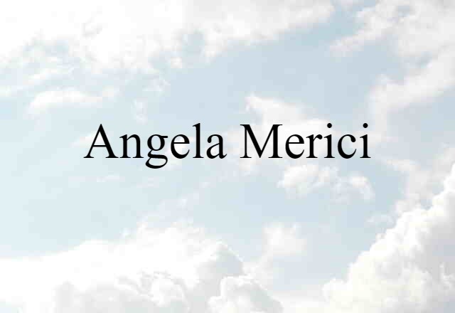 Angela Merici (noun) Definition, Meaning & Examples