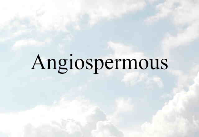 angiospermous