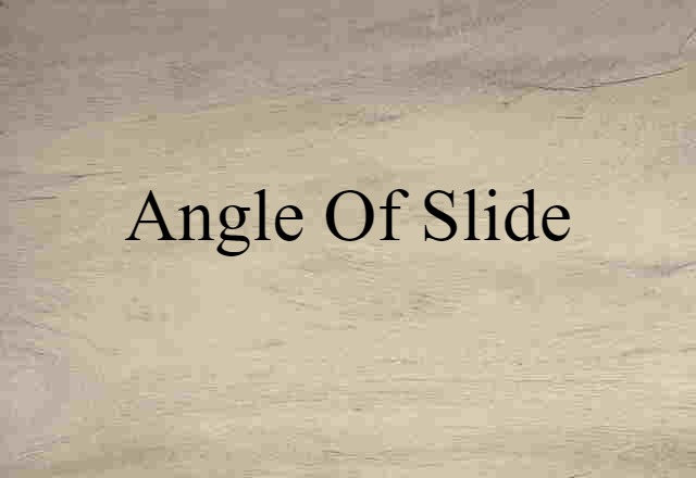 Angle Of Slide (noun) Definition, Meaning & Examples