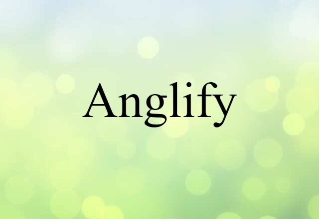 Anglify