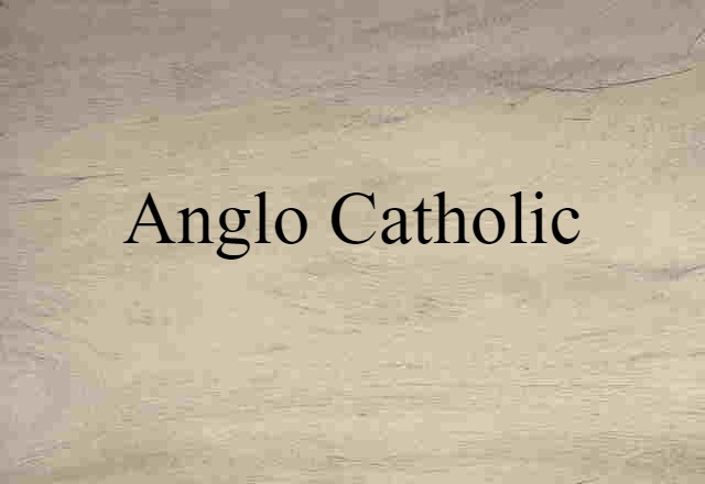 Anglo Catholic