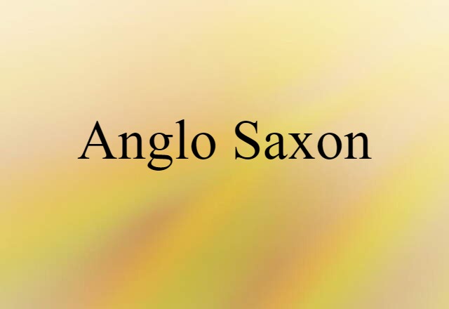 Anglo-Saxon (noun) Definition, Meaning & Examples