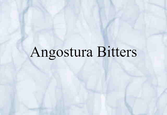 Angostura Bitters (noun) Definition, Meaning & Examples