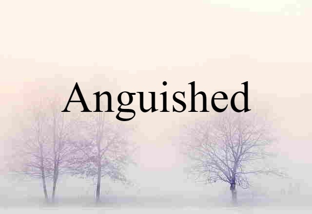 anguished