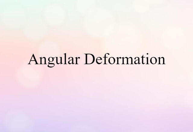 angular deformation