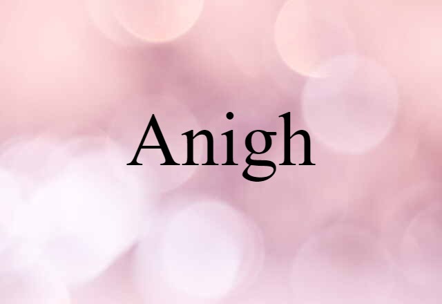 anigh