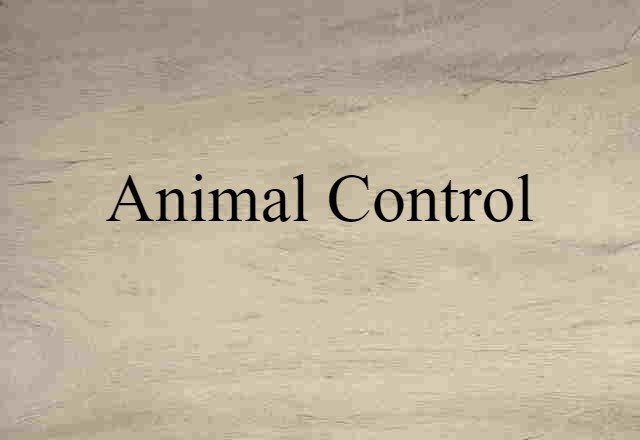 Animal Control (noun) Definition, Meaning & Examples