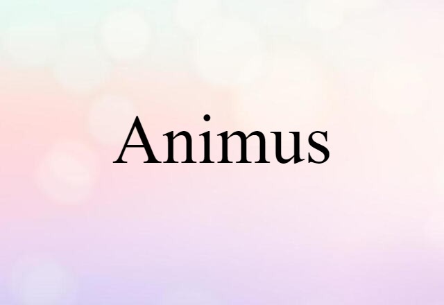 Animus (noun) Definition, Meaning & Examples