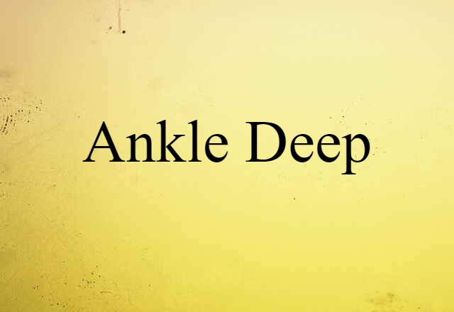 ankle-deep