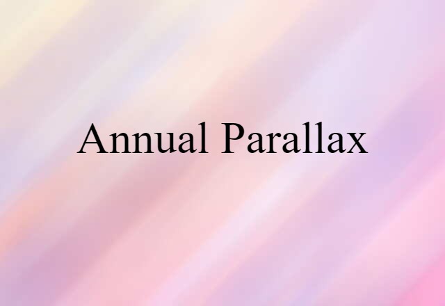 Annual Parallax (noun) Definition, Meaning & Examples