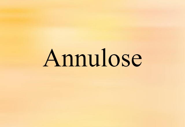 Annulose (noun) Definition, Meaning & Examples