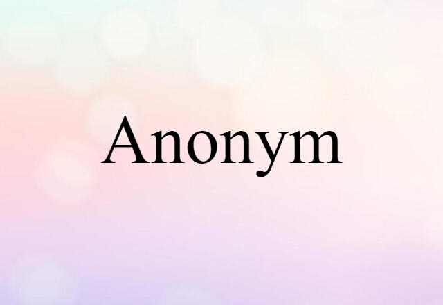 Anonym (noun) Definition, Meaning & Examples