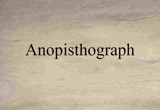 anopisthograph