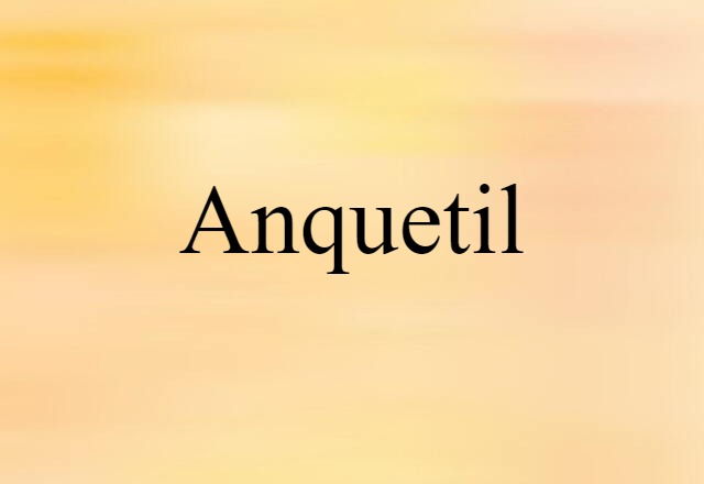 Anquetil (noun) Definition, Meaning & Examples