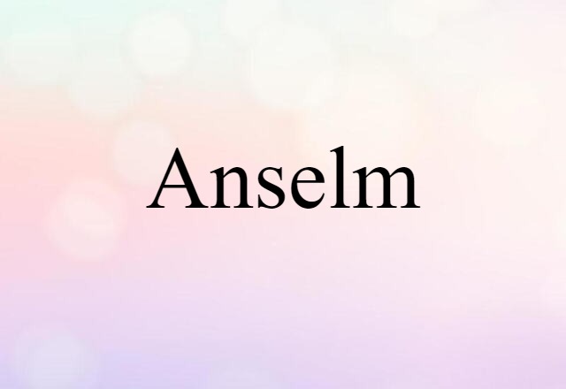 Anselm (noun) Definition, Meaning & Examples