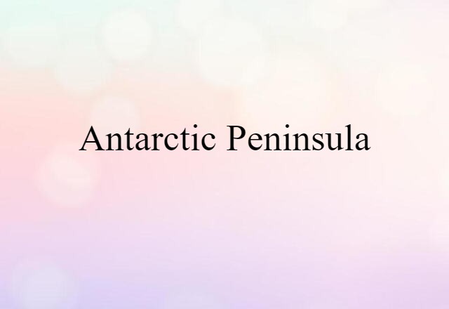 Antarctic Peninsula