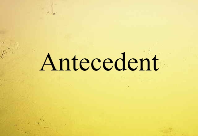 antecedent