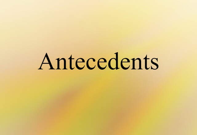 antecedents