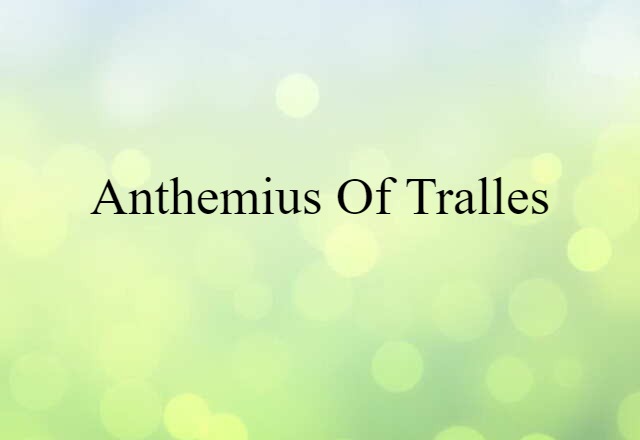 Anthemius of Tralles