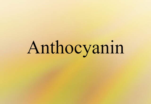 Anthocyanin (noun) Definition, Meaning & Examples