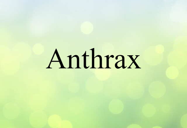 Anthrax (noun) Definition, Meaning & Examples