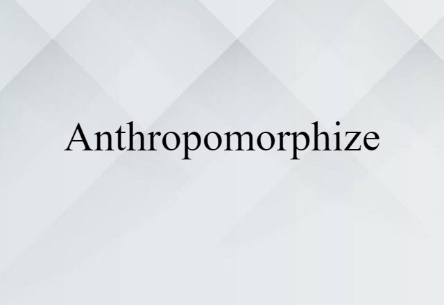 anthropomorphize