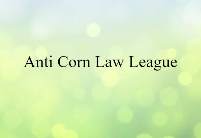 Anti Corn Law League