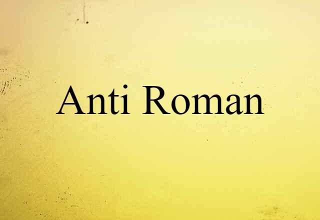 anti-roman