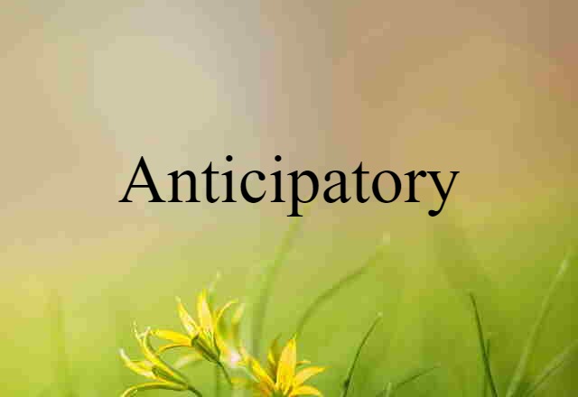 anticipatory