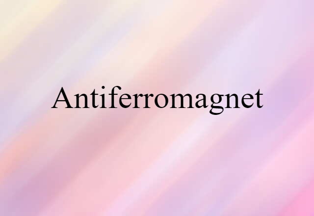 Antiferromagnet (noun) Definition, Meaning & Examples