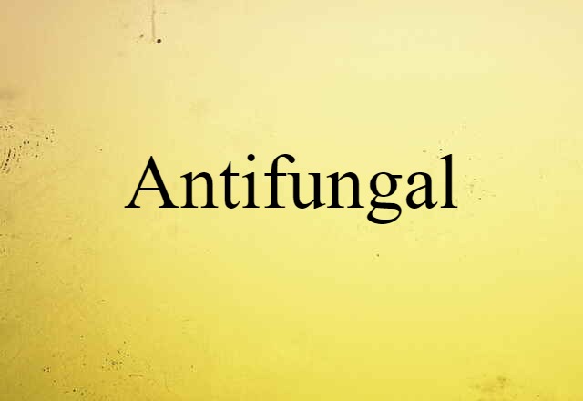 Antifungal (noun) Definition, Meaning & Examples