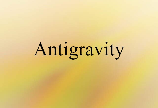 Antigravity (noun) Definition, Meaning & Examples