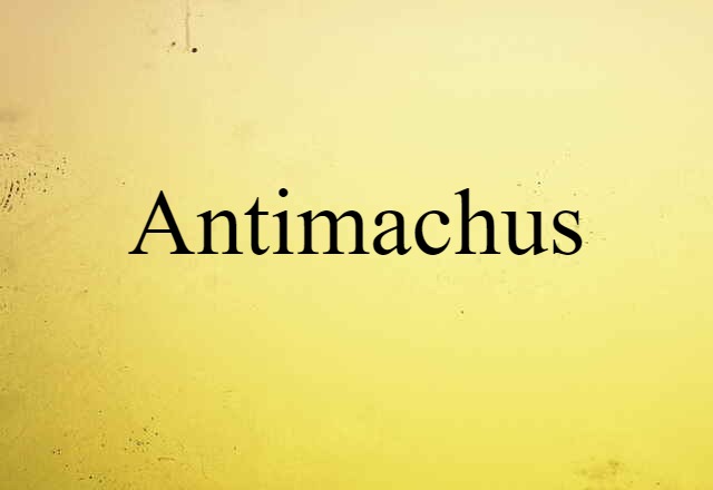 Antimachus (noun) Definition, Meaning & Examples