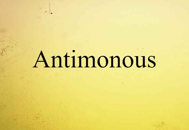 Antimonous (noun) Definition, Meaning & Examples