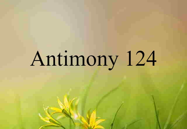 Antimony 124 (noun) Definition, Meaning & Examples