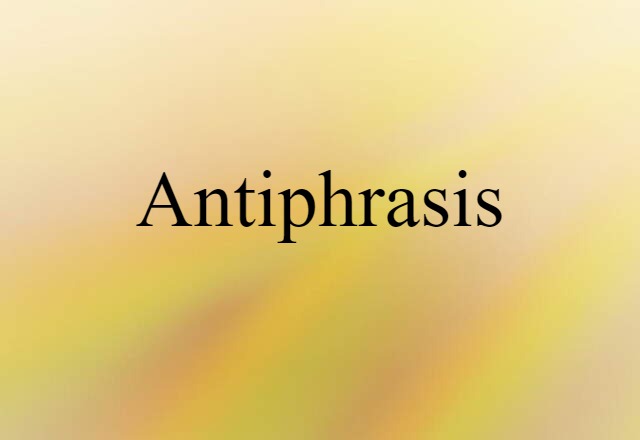 Antiphrasis (noun) Definition, Meaning & Examples