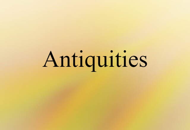 antiquities