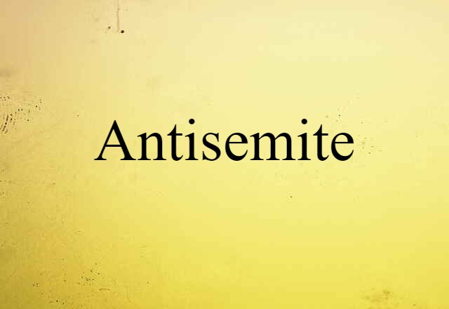 Antisemite (noun) Definition, Meaning & Examples