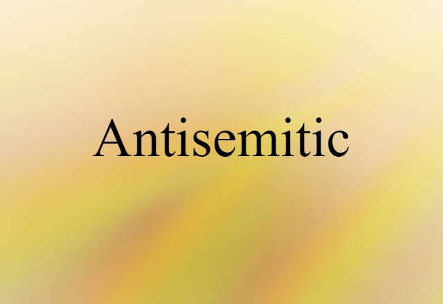 antisemitic