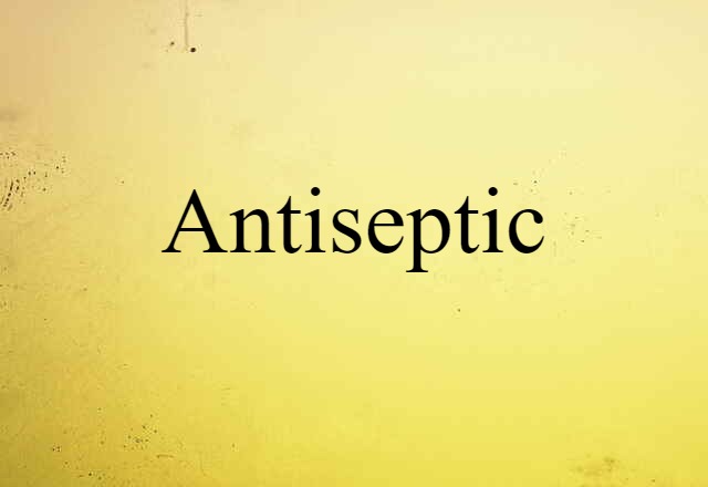 Antiseptic (noun) Definition, Meaning & Examples