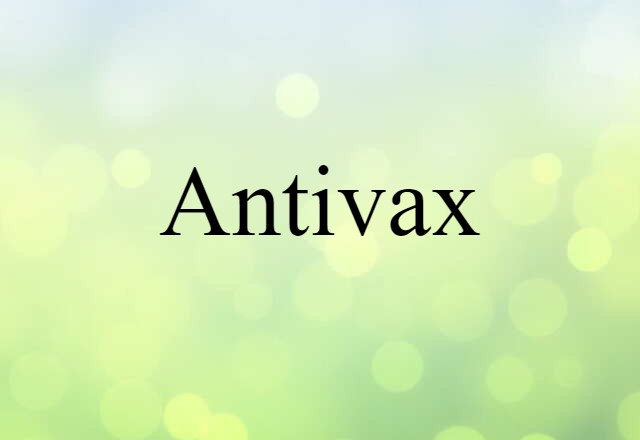 Antivax (noun) Definition, Meaning & Examples