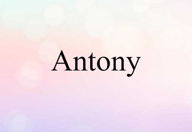 Antony (noun) Definition, Meaning & Examples