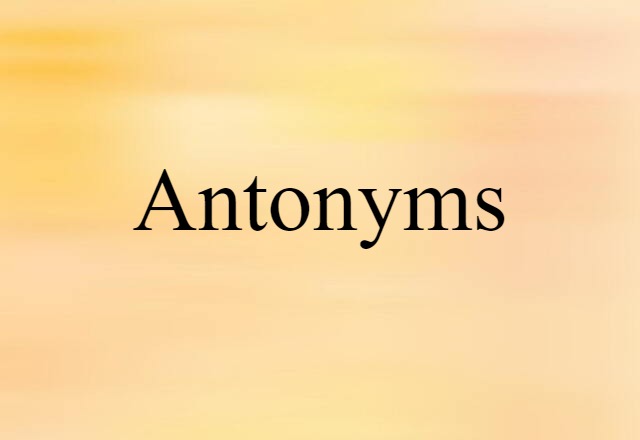 Antonyms (noun) Definition, Meaning & Examples