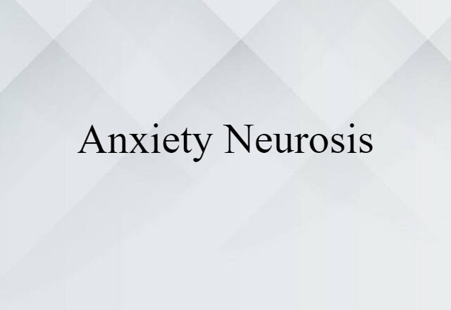 anxiety neurosis