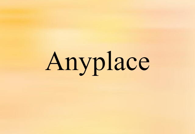 anyplace