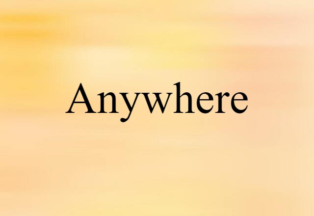 anywhere