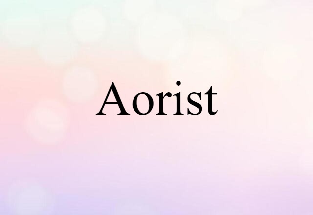 Aorist (noun) Definition, Meaning & Examples