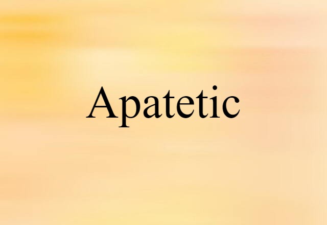 apatetic