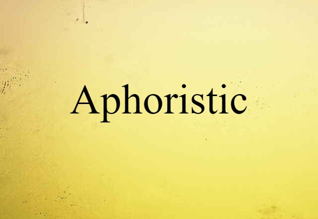 aphoristic