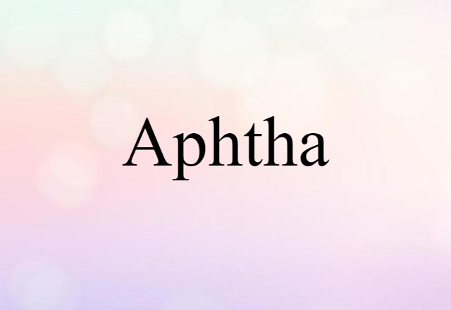 aphtha